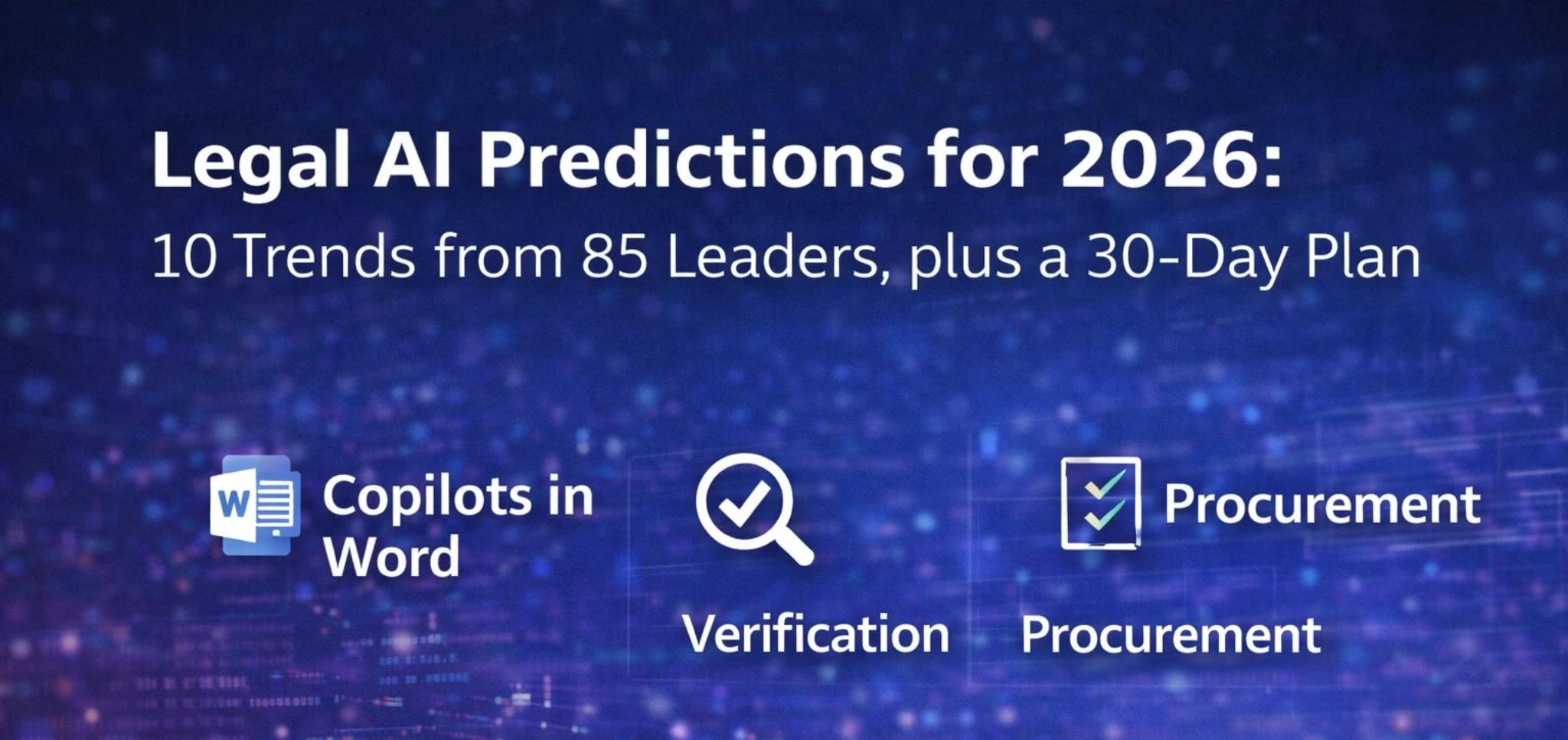 Legal AI Predictions for 2026: 10 Trends from 85 Leaders, plus a 30-Day Plan